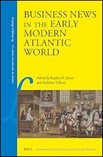 Business News in the Early Modern Atlantic World (Library of the Written Word / Library of the Written Word - the Handpress World, 121)