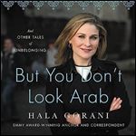 But You Don't Look Arab And Other Tales of Unbelonging [Audiobook]