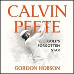 Calvin Peete Golf's Forgotten Star [Audiobook]