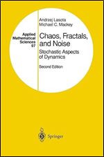 Chaos, Fractals, and Noise: Stochastic Aspects of Dynamics (Applied Mathematical Sciences, 97), 2nd ed.