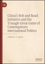 China s Belt and Road Initiative and the Triangle Great Game of Contemporary International Politics
