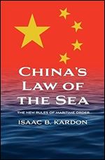 China s Law of the Sea: The New Rules of Maritime Order