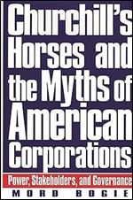 Churchill's Horses and the Myths of American Corporations: Power, Stakeholders, and Governance