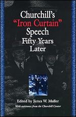 Churchill's 'Iron Curtain' Speech Fifty Years Later (Volume 1)