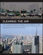 Clearing the Air: The Health and Economic Damages of Air Pollution in China (Mit Press)