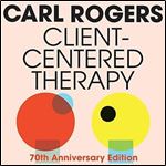 ClientCentered Therapy Its Current Practice, Implications, and Theory [Audiobook]