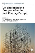 Co-operation and Co-operatives in 21st-Century Europe (Organizations and Activism)