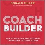Coach Builder How to Turn Your Expertise into a Profitable Coaching Career [Audiobook]