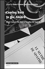 Coming Back to the Absurd: Albert Camus's the Myth of Sisyphus 80 Years on (Value Inquiry Book / Studies in Existentialism, Hermeneutics, and Phenomenology, 380)