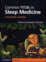 Common Pitfalls in Sleep Medicine: Case-Based Learning