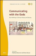 Communicating With the Gods: Spirit-Writing in Chinese History (Prognostication in History, 11)