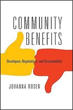 Community Benefits: Developers, Negotiations, and Accountability (The City in the Twenty-First Century)