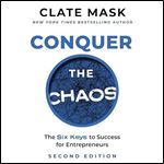 Conquer the Chaos The 6 Keys to Success for Entrepreneurs, 2nd Edition [Audiobook]