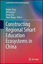 Constructing Regional Smart Education Ecosystems in China (Lecture Notes in Educational Technology)
