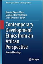 Contemporary Development Ethics from an African Perspective: Selected Readings (Philosophy and Politics - Critical Explorations, 27)