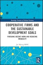 Cooperative Firms and the Sustainable Development Goals (Routledge Frontiers of Political Economy)