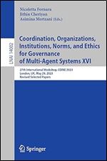 Coordination, Organizations, Institutions, Norms, and Ethics for Governance of Multi-Agent Systems XVI: 27th International Workshop, COINE 2023, ... (Lecture Notes in Artificial Intelligence)