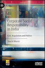 Corporate Social Responsibility in India: Law, Regulation and Politics
