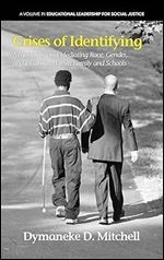 Crises of Identifying: Negotiating and Mediating Race, Gender, and Disability Within Family and Schools (Hc) (Educational Leadership for Social Justice)
