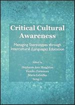Critical Cultural Awareness: Managing Stereotypes Through Intercultural (Language) Education