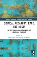 Critical Pedagogy, Race, and Media (Routledge Research in Race and Ethnicity in Education)