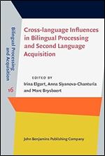 Cross-language Influences in Bilingual Processing and Second Language Acquisition (Bilingual Processing and Acquisition, 16)