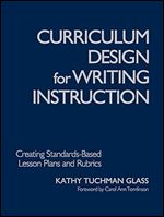 Curriculum Design for Writing Instruction: Creating Standards-Based Lesson Plans and Rubrics