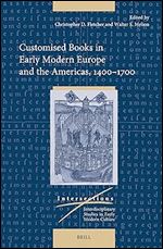 Customised Books in Early Modern Europe and the Americas, 1400 1700 (Intersections, 86)