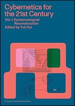 Cybernetics for the 21st Century Vol. 1: Epistemological Reconstruction (Philosophy, Art and Technology)