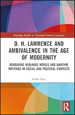 D. H. Lawrence and Ambivalence in the Age of Modernity (Routledge Studies in Twentieth-Century Literature)