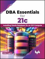 DBA Essentials for 21c: Installing Oracle Database 21c on OCI Compute