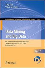 Data Mining and Big Data: 8th International Conference, DMBD 2023, Sanya, China, December 9 12, 2023, Proceedings, Part I (Communications in Computer and Information Science)