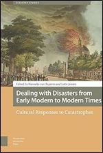 Dealing with Disasters from Early Modern to Modern Times: Cultural Responses to Catastrophes (Disaster Studies)