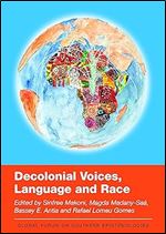 Decolonial Voices, Language and Race (Global Forum on Southern Epistemologies, 1)