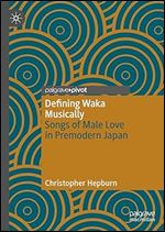 Defining Waka Musically: Songs of Male Love in Premodern Japan (Palgrave Pivot)