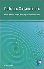 Delicious Conversations: Reflections on autism, intimacy and communication