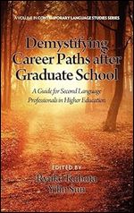 Demystifying Career Paths After Graduate School: A Guide for Second Language Professionals in Higher Education (Hc) (Contemporary Language Studies)