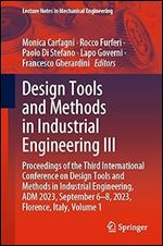 Design Tools and Methods in Industrial Engineering III: Proceedings of the Third International Conference on Design Tools and Methods in Industrial ... 1 (Lecture Notes in Mechanical Engineering)