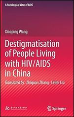 Destigmatisation of People Living with HIV/AIDS in China (A Sociological View of AIDS)