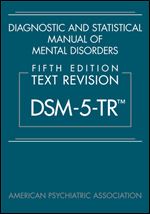 Diagnostic and Statistical Manual of Mental Disorders, Text Revision Dsm-5-tr Ed 5