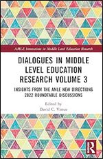 Dialogues in Middle Level Education Research Volume 3 (AMLE Innovations in Middle Level Education Research)