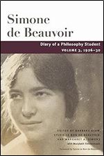 Diary of a Philosophy Student: Volume 3, 1926-30 (Volume 3) (Beauvoir Series)