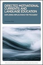 Directed Motivational Currents and Language Education: Exploring Implications for Pedagogy (Psychology of Language Learning and Teaching, 8) (Volume 8)