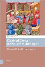 Disabled Clerics in the Late Middle Ages: Un/suitable for Divine Service? (Premodern Health, Disease, and Disability)