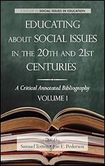 Educating about Social Issues in the 20th and 21st Centuries: A Critical Annotated Bibliography Volume One (Hc) (Research in Curriculum and Instruction)