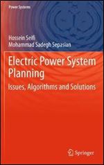 Electric Power System Planning: Issues, Algorithms and Solutions (Power Systems)