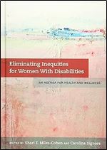 Eliminating Inequities for Women With Disabilities: An Agenda for Health and Wellness