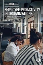 Employee Proactivity in Organizations: An Attachment Perspective