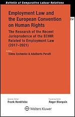 Employment Law and the European Convention on Human Rights: The Research of the Recent Jurisprudence of the ECtHR Related to Employment Law (2017-2021) (Bulletin of Comparative Labour Relations, 114)