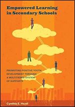 Empowered Learning in Secondary Schools: Promoting Positive Youth Development Through a Multitiered System of Supports (Applying Psychology in the Schools Series)